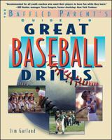 Great Baseball Drills: A Baffled Parent's Guide 0071384073 Book Cover