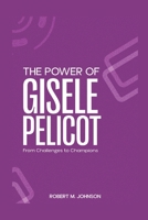 THE POWER OF GISELE PELICOT: From Challenges to Champions B0F52ZGQXD Book Cover
