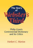 The Story of Webster's Third: Philip Gove's Controversial Dictionary and its Critics 0521461464 Book Cover