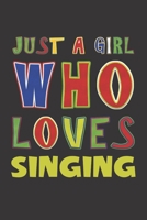 Just A Girl Who Loves Singing: Singing Lovers Girl Funny Gifts Dot Grid Journal Notebook 6x9 120 Pages 1676638164 Book Cover