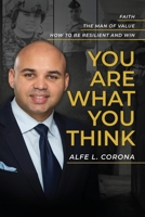 You Are What You Think: Faith | How to be Resilient and Win 1960144413 Book Cover