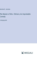 The Master of Mrs. Chilvers; An Improbable Comedy: in large print 3368319566 Book Cover