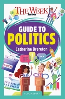 The Week Junior Guide to Politics: Making sense of governments, elections and how decisions are made 1801995303 Book Cover