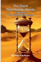 The Clock That Had No Hands; And Nineteen Other Essays About Advertising 9368395489 Book Cover