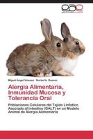 Alergia Alimentaria, Inmunidad Mucosa y Tolerancia Oral 3844341390 Book Cover