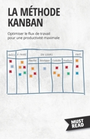 La méthode Kanban: Optimiser le flux de travail pour une productivité maximale 2808697120 Book Cover