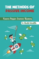 The Methods Of Passive Income: Proven Passive Income Streams To Build Wealth: Making Money From Your Blog B09CRY39PR Book Cover