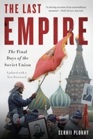 The Last Empire: The Final Days of the Soviet Union 0465046711 Book Cover
