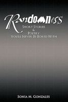 Randomness: Short Stories & Poetry You'll Never Be Bored with 1440188270 Book Cover