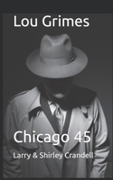 Lou Grimes: Chicago 45 1777169305 Book Cover