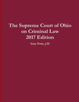 The Supreme Court of Ohio on Criminal Law 2017 Edition 0578196689 Book Cover