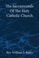 The Sacramentals Of The Holy Catholic Church: Large Print Edition 0982583052 Book Cover