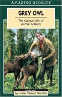 Grey Owl: the Curious Life of Archie Belaney 1551537850 Book Cover