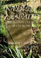 In love and faith: Arlington Church & Churchyard 1458370224 Book Cover