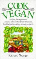 Cook Vegan: Recipes for Vegans and Anyone Who Wishes to Eat Delicious, Healthy Food Avoiding Animal Products 1853980587 Book Cover