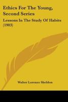 Ethics For The Young, Second Series: Lessons In The Study Of Habits 143709886X Book Cover