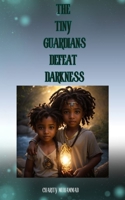 The Tiny Guardians Defeat Darkness 1088101240 Book Cover