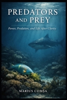 Predators and Prey: Power, Predation, and Life After Clarity (The One Who Thinks Alone) B0GS6XYF84 Book Cover