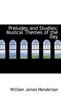 Preludes and Studies: Musical Themes of the Day 112068126X Book Cover