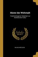 Hinter Der Weltstadt: Friedrichshagener Gedanken Zur sthetischen Kultur 0526708220 Book Cover
