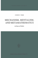 Mechanism, Mentalism and Metamathematics: An Essay on Finitism (Synthese Library) 904818357X Book Cover