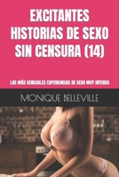 Excitantes Historias de Sexo Sin Censura (14): Las Más Sensuales Experiencias de Sexo Muy Intenso B0CQ6TM84H Book Cover