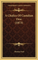 A Chalice Of Castalian Dew 1437448941 Book Cover