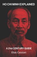 Ho Chi Minh Explained: A 21st Century Guide B0G3T88TSN Book Cover