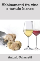 Abbinamenti fra vino e tartufo bianco (Italian Edition) B0CQJBMBMH Book Cover