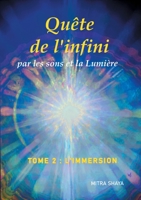 Quête de l'infini par les sons et la Lumière, Tome 2, L'Immersion 2322188107 Book Cover