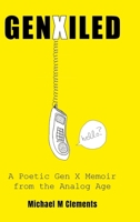 GenXiled: A Poetic Gen X Memoir from the Analog Age 1105984095 Book Cover