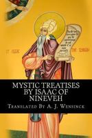 Mystic Treatises by Isaac of Nineveh: Translated from Bedjan's Syriac Text with an Introduction and Registers 1479115819 Book Cover