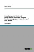 Einstellungen in Politik und ?ffentlichkeit gegen?ber fremden Bev?lkerungsgruppen in den 50er und 60er Jahren 3638836126 Book Cover