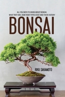 Bonsai: All You Need To Know About Bonsai: What They Are, How Many Types Exist And Their History 1802148817 Book Cover