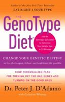 The GenoType Diet: Change Your Genetic Destiny to live the longest, fullest and healthiest life possible