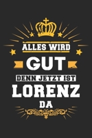 Alles wird gut denn jetzt ist Lorenz da: Notizbuch gepunktet DIN A5 - 120 Seiten f�r Notizen, Zeichnungen, Formeln Organizer Schreibheft Planer Tagebuch 1695563360 Book Cover