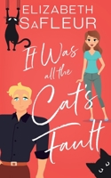 It Was All The Cat's Fault 194907644X Book Cover