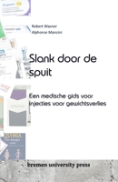 Slank door de spuit: Een medische gids voor injecties voor gewichtsverlies (Dutch Edition) 3689043921 Book Cover