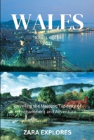 WALES TRAVEL GUIDE 2023: Unveiling the Majestic Tapestry of Enchantment and Adventure B0C9S1WL6B Book Cover