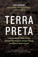 Terra Preta. Die schwarze Revolution aus dem Regenwald: Mit Klimagärtnern die Welt retten und gesunde Lebensmittel produzieren 177164110X Book Cover
