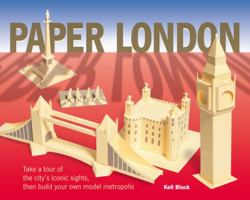 Paper London: Take a Tour of the City's Iconic Sights, Then Build Your Own Model Metropolis 1908005270 Book Cover