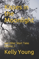 Kisses in the Moonlight: and Other Short Tales Volume 2 B088BH5J5L Book Cover