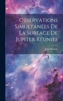 Observations Simultanées De La Surface De Jupiter Réunies 1020301708 Book Cover