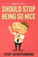 Why you should stop being so nice B08HGLNLXP Book Cover