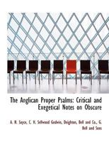 The Anglican Proper Psalms: Critical and Exegetical Notes on Obscure 1140063812 Book Cover