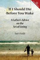 If I Should Die Before You Wake: A Father's Advice on the Art of Living 1896559409 Book Cover