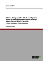 Climate change and the efforts of indigenous people in adaptation and mitigation inTukuyu, Mbeya-Rungwe District Tanzania: Climate change and Indigenous people 3656087024 Book Cover