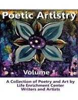 Poetic Artistry: A Collection of Poetry and Art by Life Enrichment Center Writers and Artists 1545347042 Book Cover