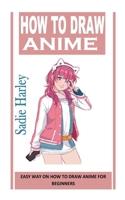 HOW TO DRAW ANIME: Easy Way On How To Draw Anime for Beginners null Book Cover