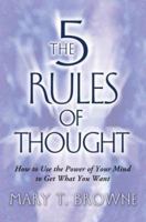 The 5 Rules of Thought: How to Use the Power of Your Mind to Get What You Want 1416537341 Book Cover